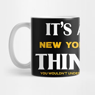 It's a New York Thing You Wouldn't Understand Mug